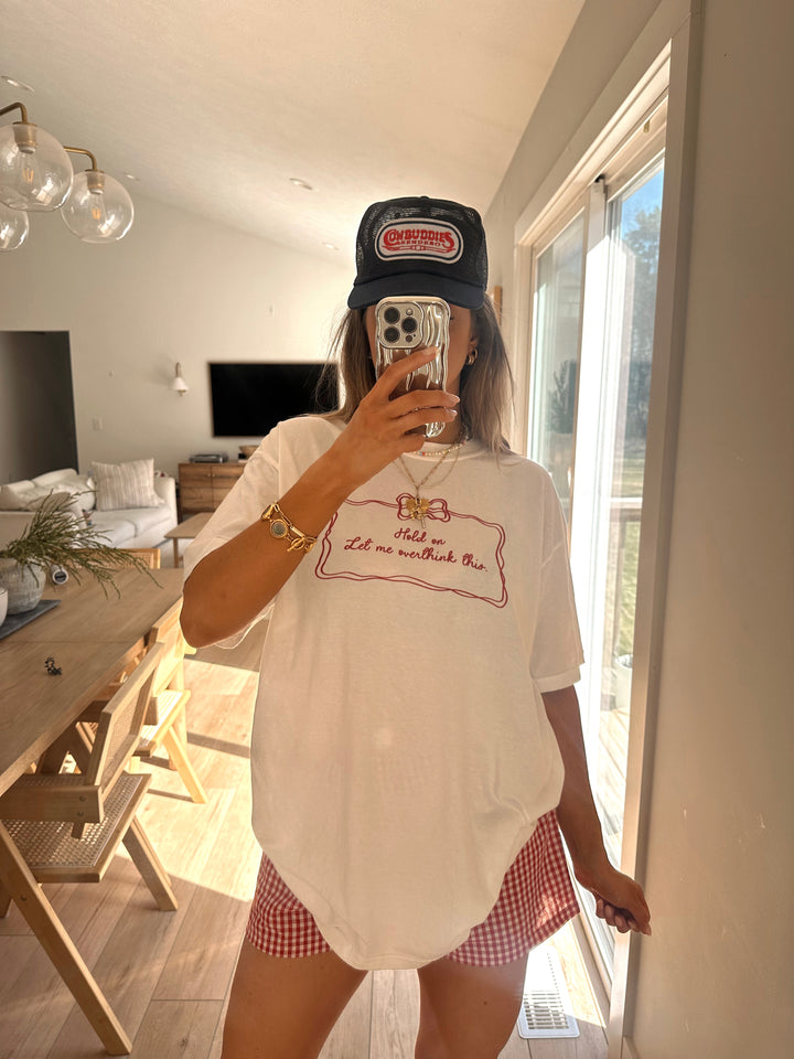 Hold On Let Me Overthink This Tee