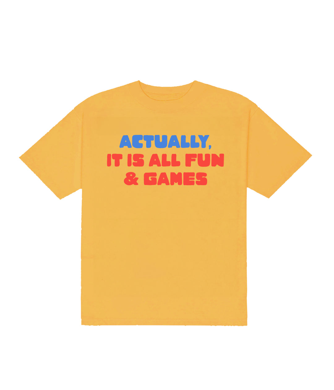 Actually, It Is All Fun & Games Tee