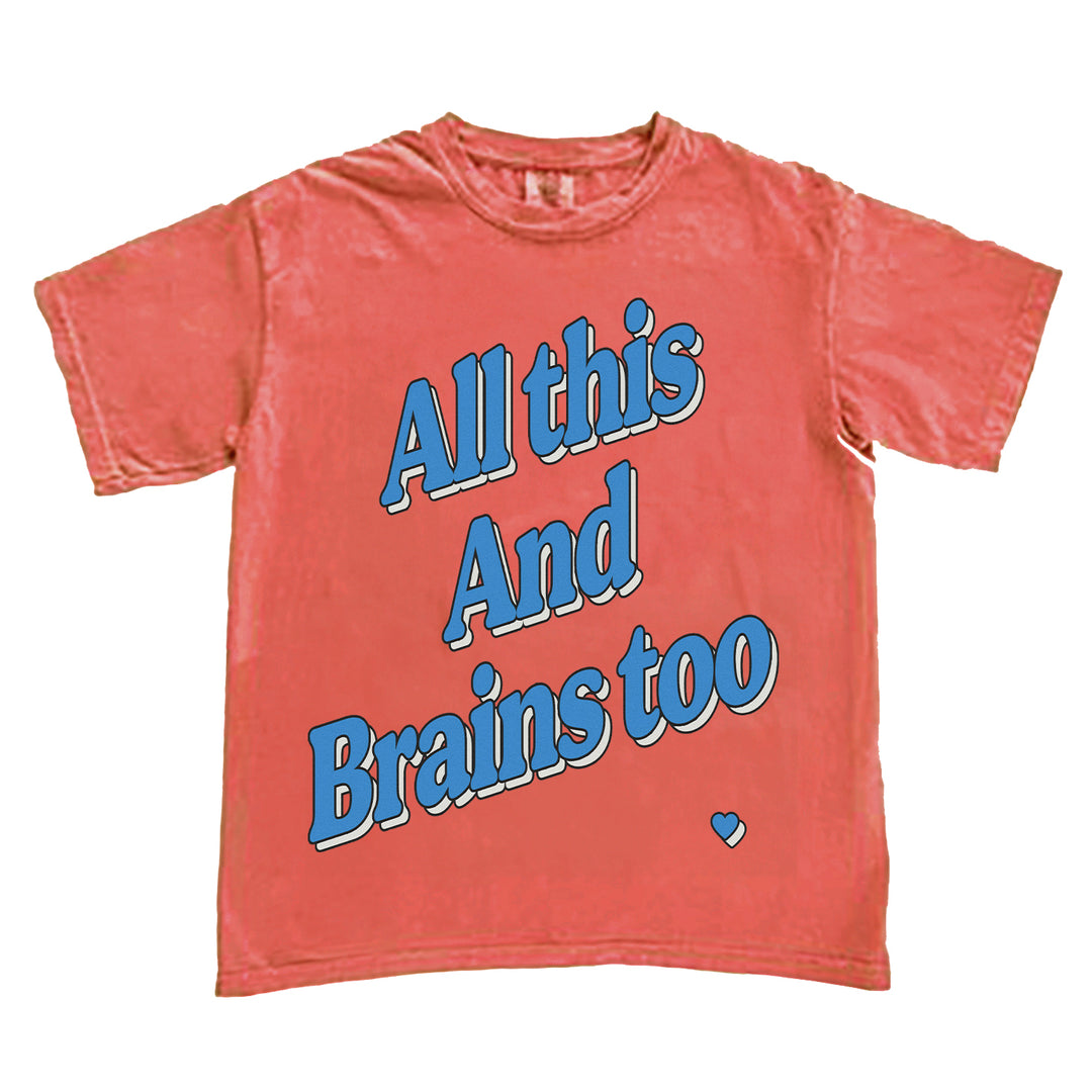 All This And Brains Too Coral T-Shirt