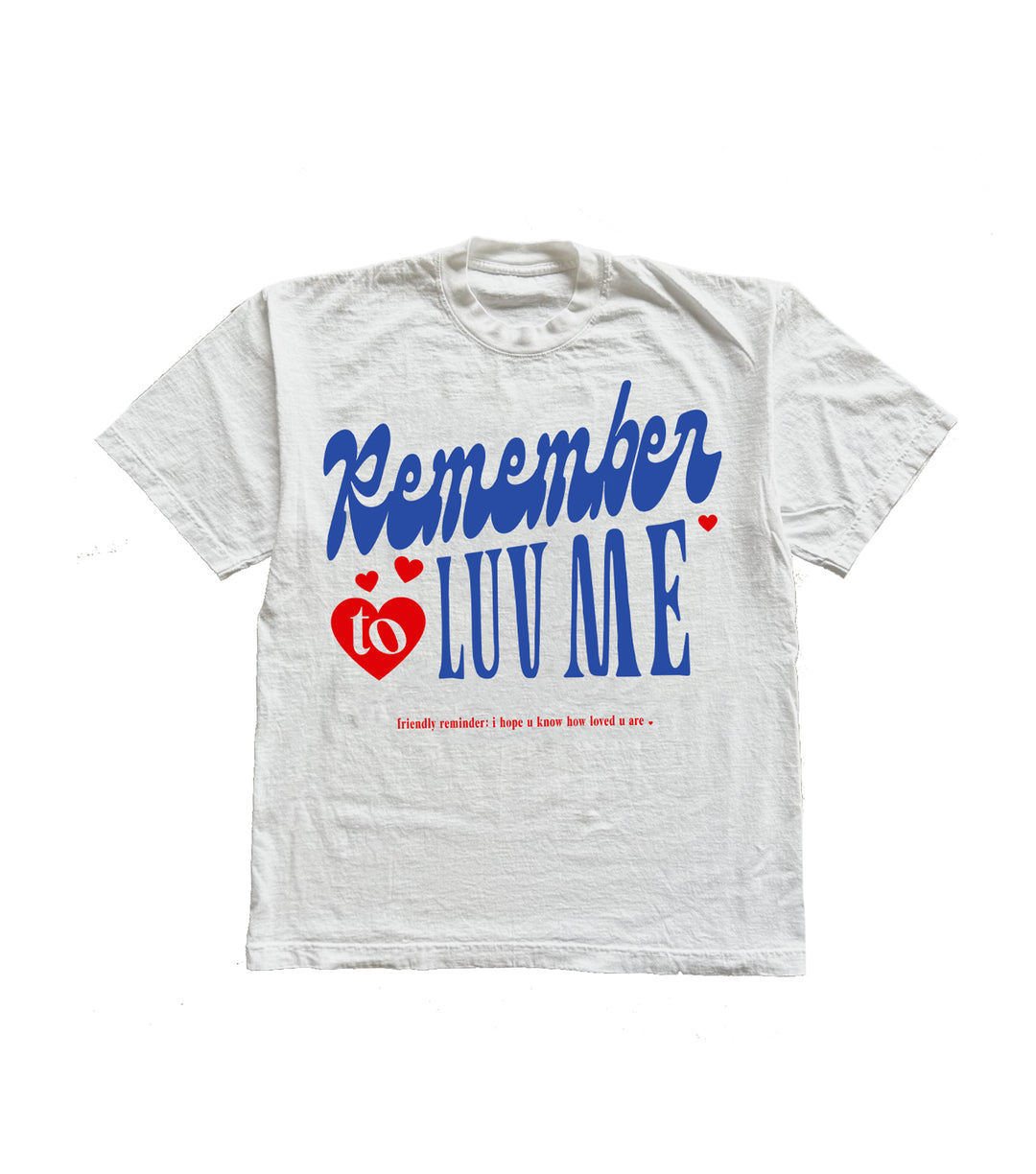 Remember To Love Me Tee