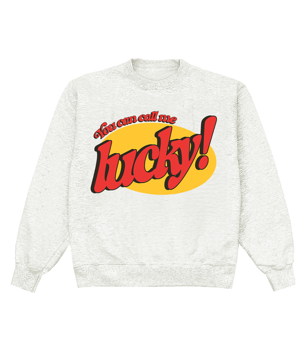 You Can Call Me Lucky Crewneck