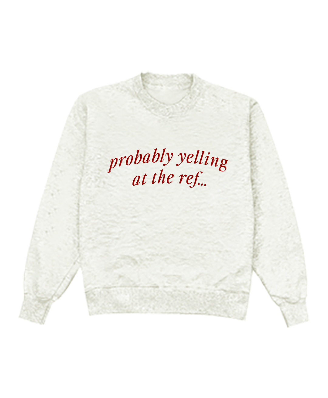 Probably Yelling Crewneck