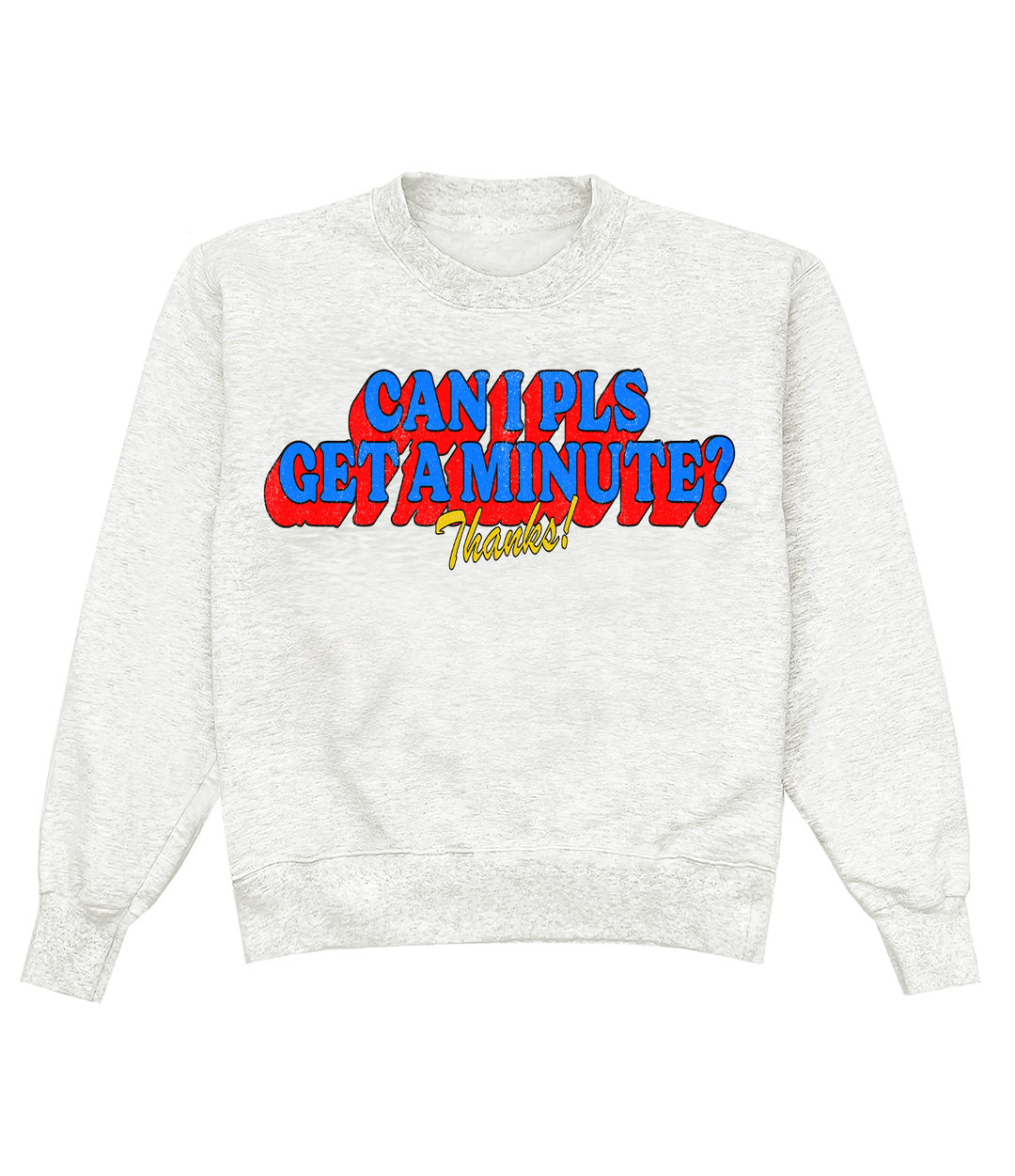 Can I Pls Get A Minute Crewneck