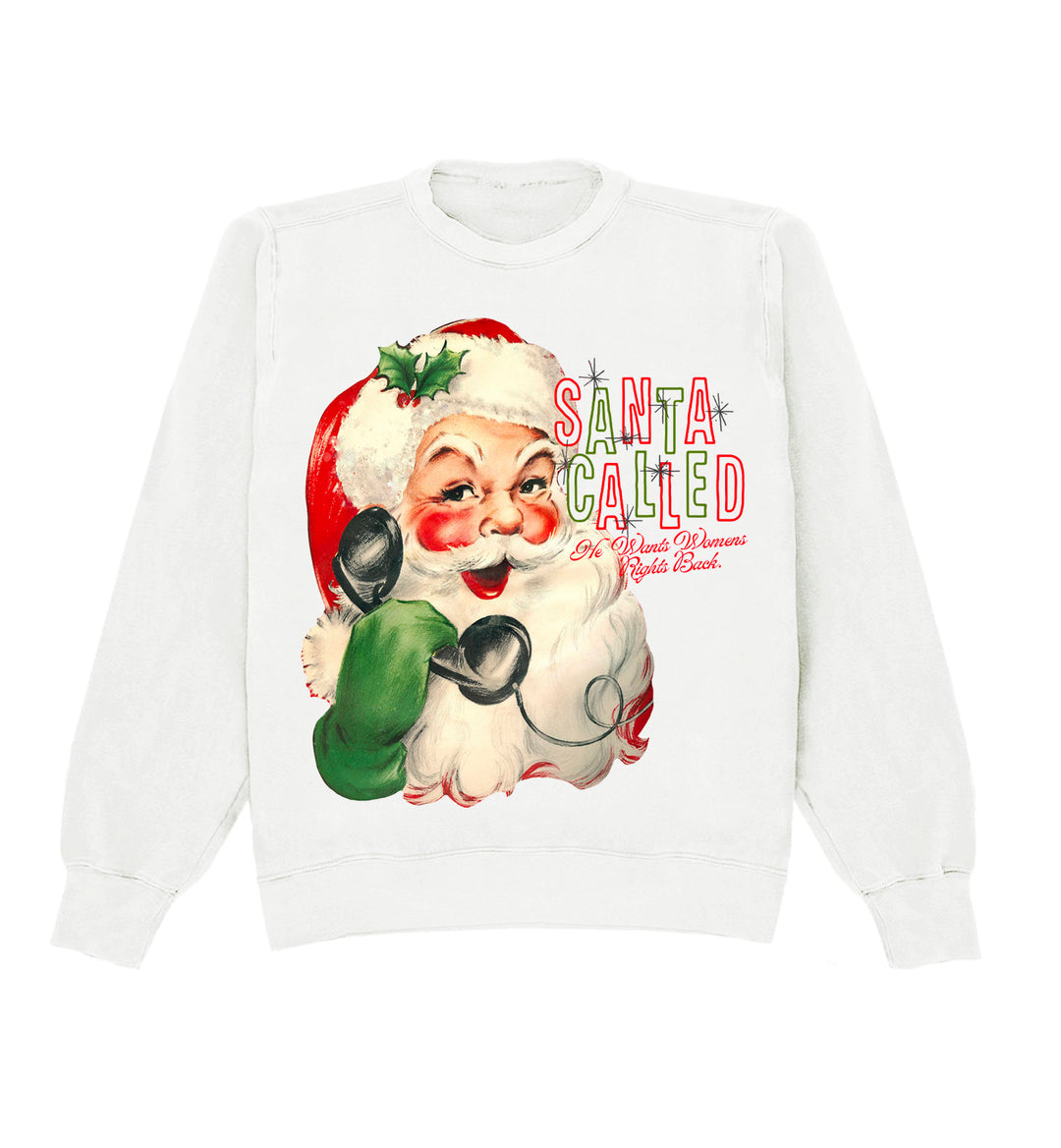 Santa Called, He Wants Women's Rights Back Crewneck