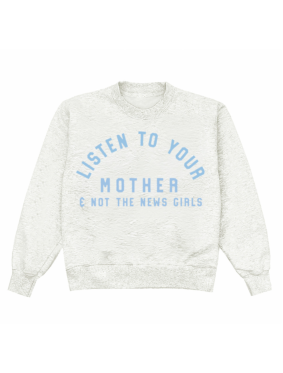Listen To Your Mother & Not The News Crewneck