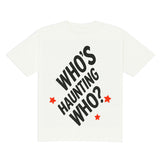 Who's Haunting Who? Tee