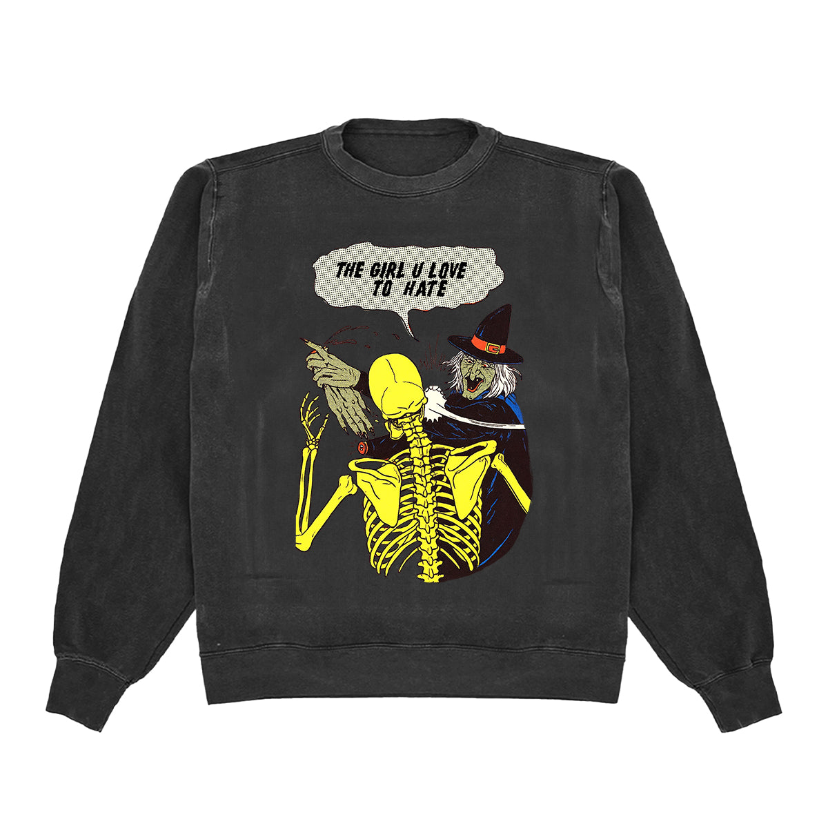 The Girl You Love To Hate Crewneck