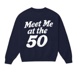 Meet Me At The 50! Crewneck