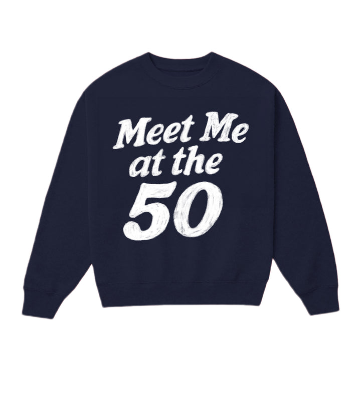 Meet Me At The 50! Crewneck