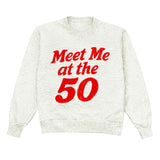 Meet Me At The 50! Crewneck