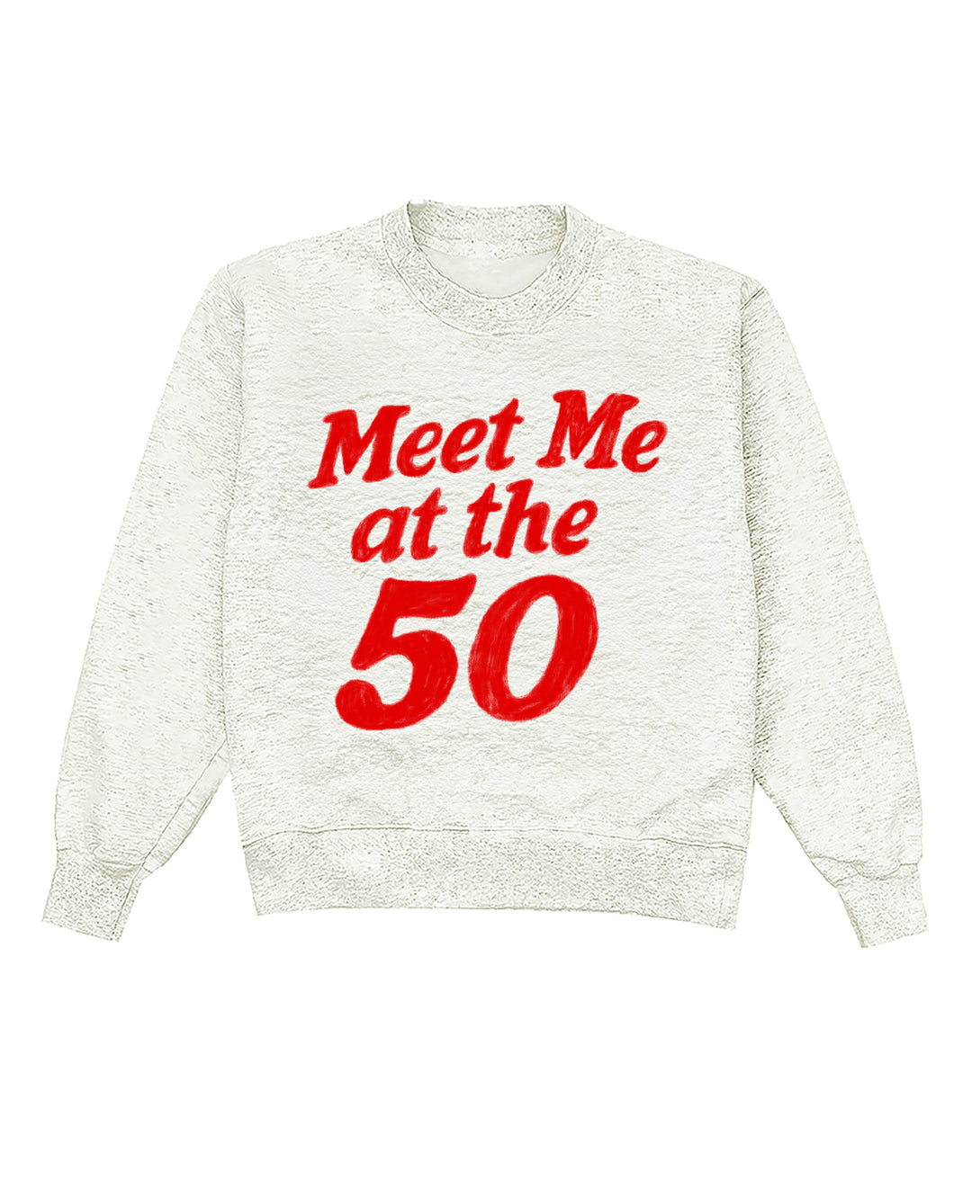 Meet Me At The 50! Crewneck