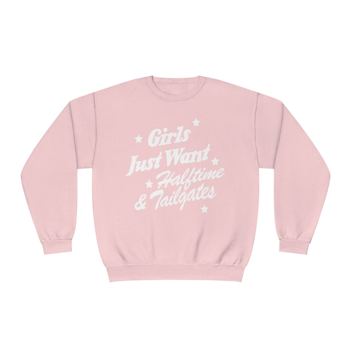 Girls Just Want Halftime & Tailgates Crewneck