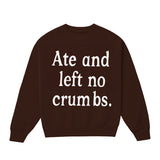 Ate & No Crumbs Crewneck