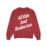 All This And Brains Too Crewneck
