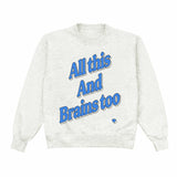 All This And Brains Too Blue Crewneck