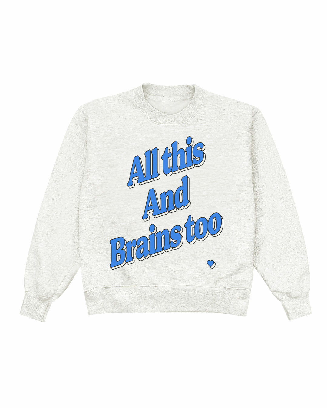 All This And Brains Too Blue Crewneck