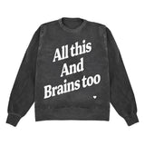 All This And Brains Too In White Crewneck