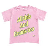 All This And Brains Too Pink Tee