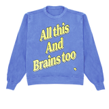 All This And Brains Too Spring Crewneck