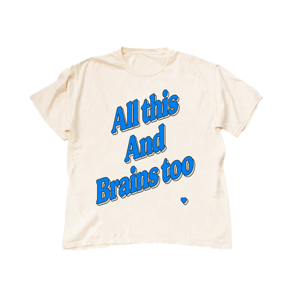 All This And Brains Too Blue Tee