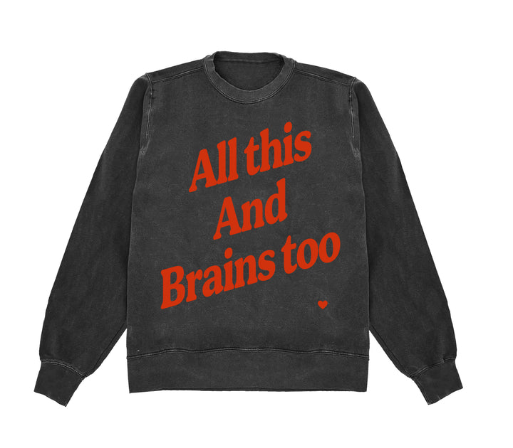 All This And Brains Too Crewneck