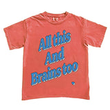 All This And Brains Too Coral Tee