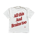 All This And Brains Too Tee