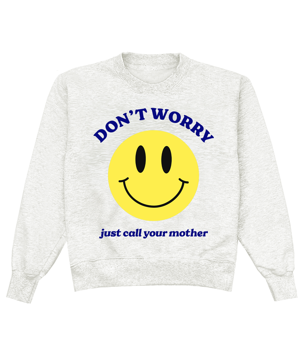 Don't Worry, Call Your Mom Crewneck