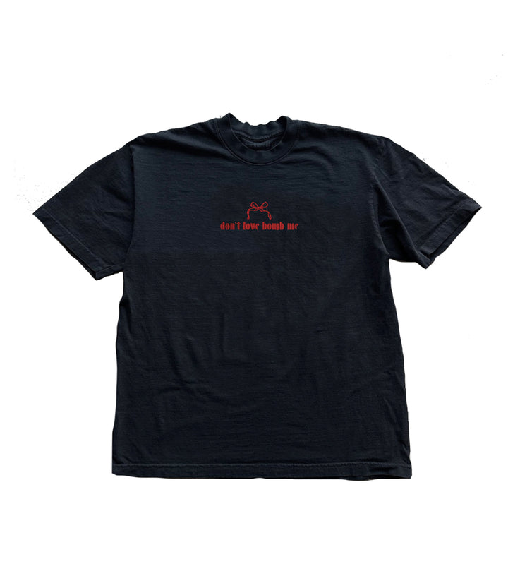 Don't Love Bomb Me Tee