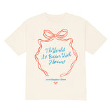 The World Is Better With Flowers Tee