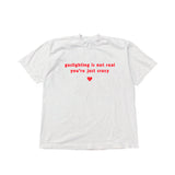 Gaslighting Is Not Real You're Just Crazy Tee