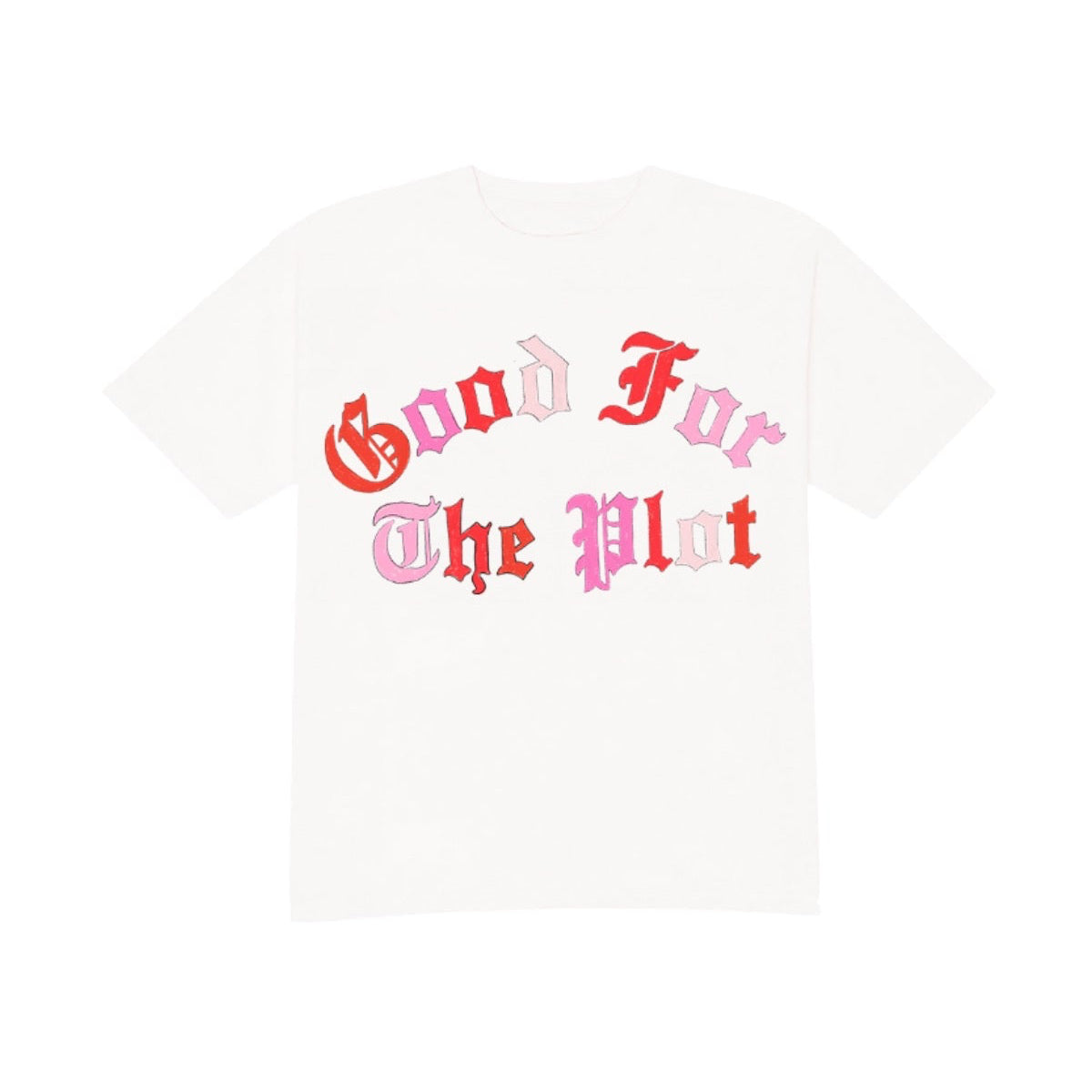 White t-shirt with 'Good For The Plot' text in red and pink on a white background