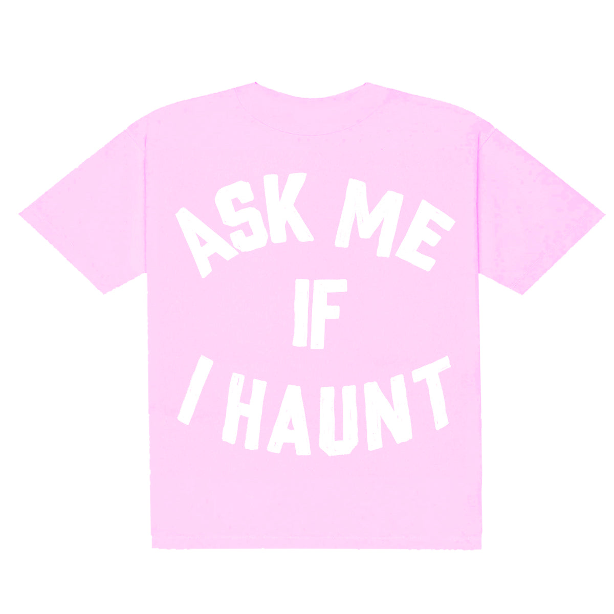Ask Me If I Haunt Tee