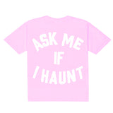 Ask Me If I Haunt Tee