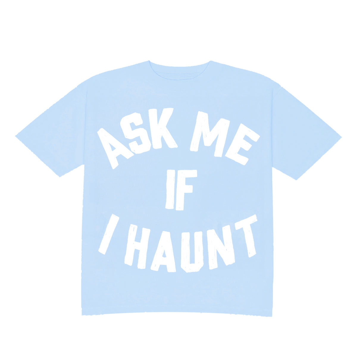 Ask Me If I Haunt Tee