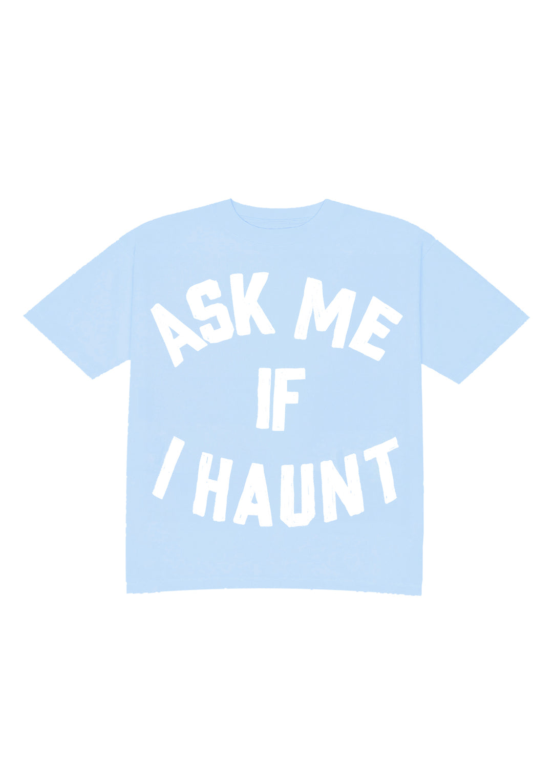 Ask Me If I Haunt Tee