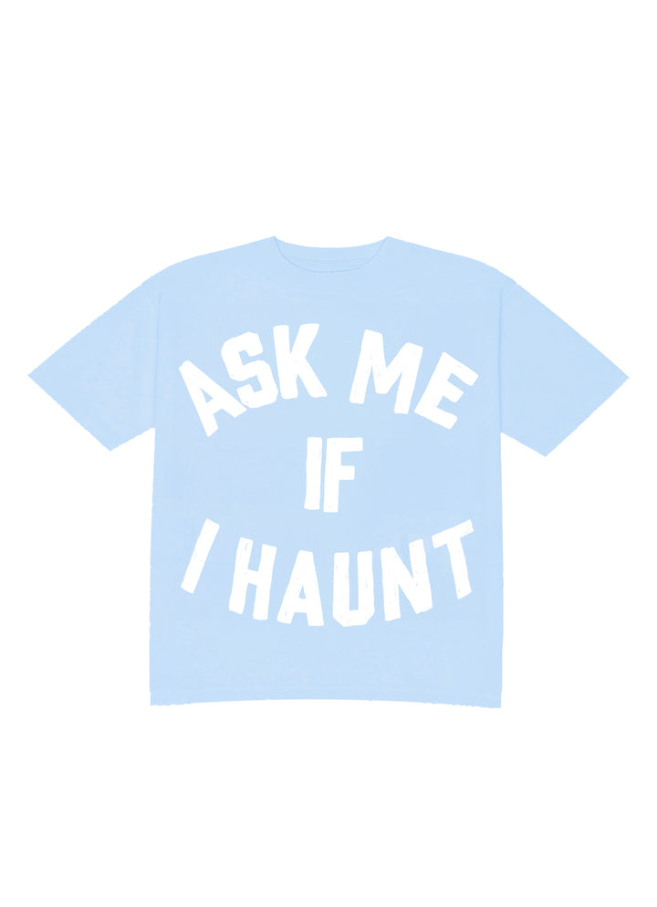 Ask Me If I Haunt Tee