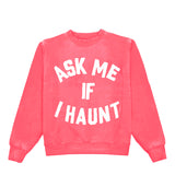 Ask Me If I Haunt Crewneck