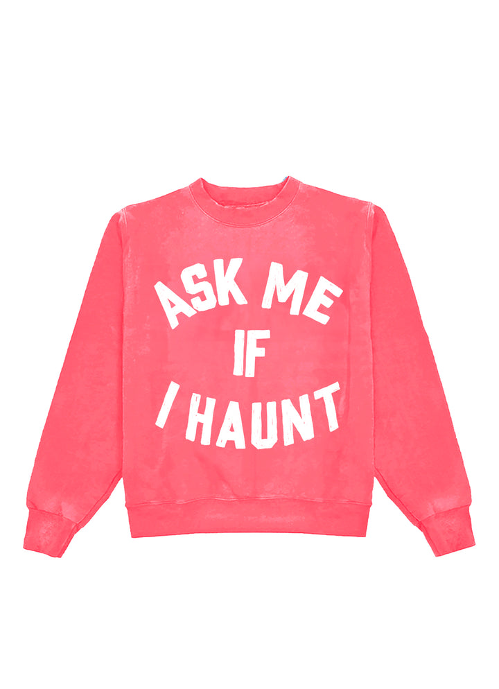 Ask Me If I Haunt Crewneck