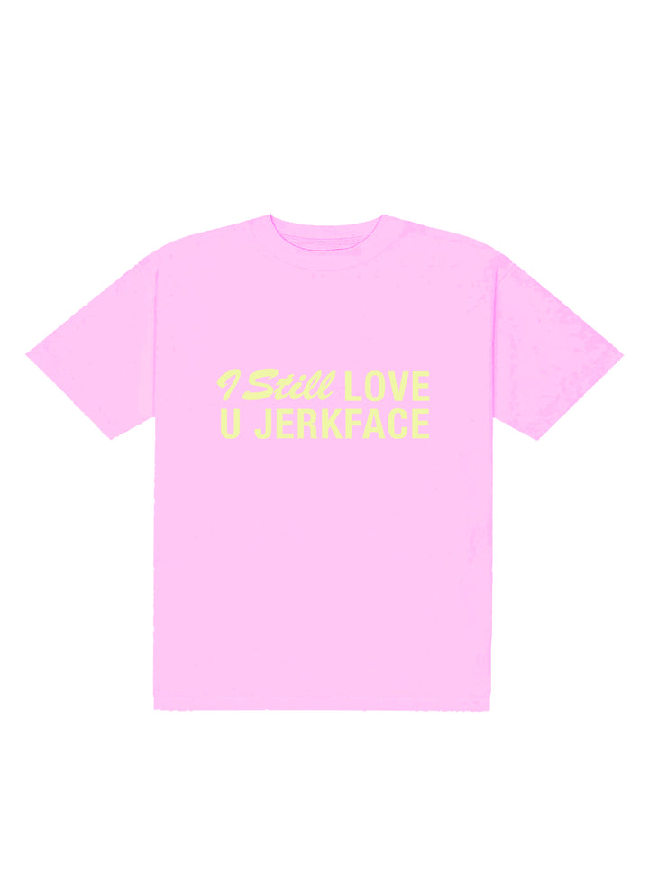 I Still Love You Jerkface Tee