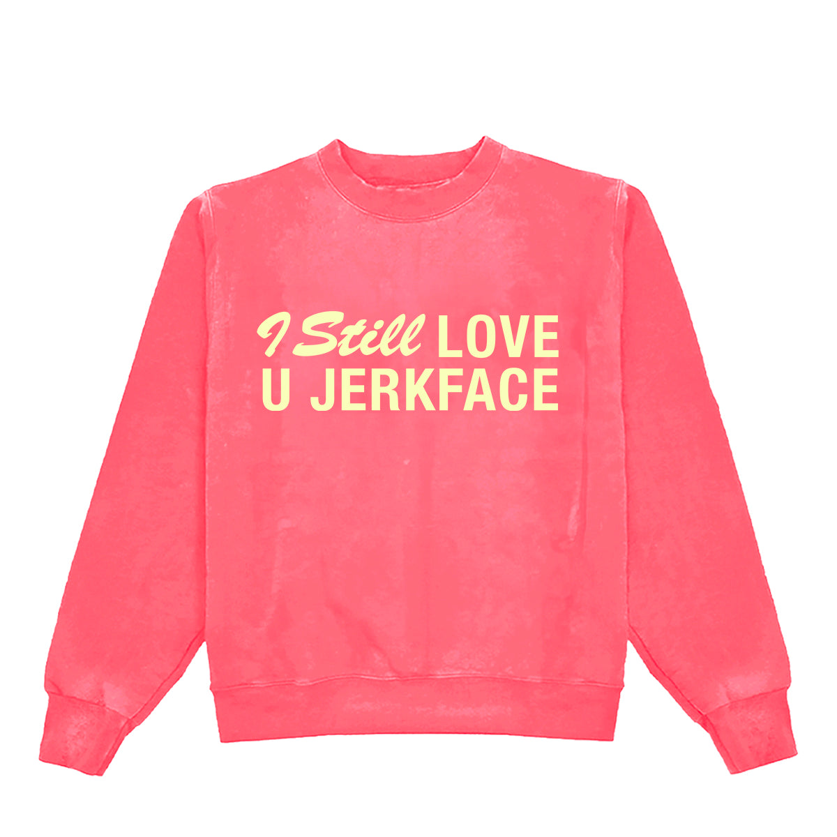 I Still Love You Jerkface Crewneck
