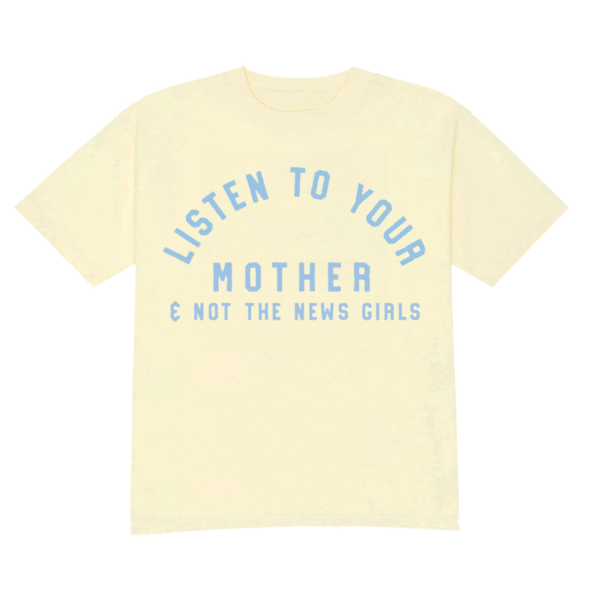 Listen To Your Mother & Not The News Tee