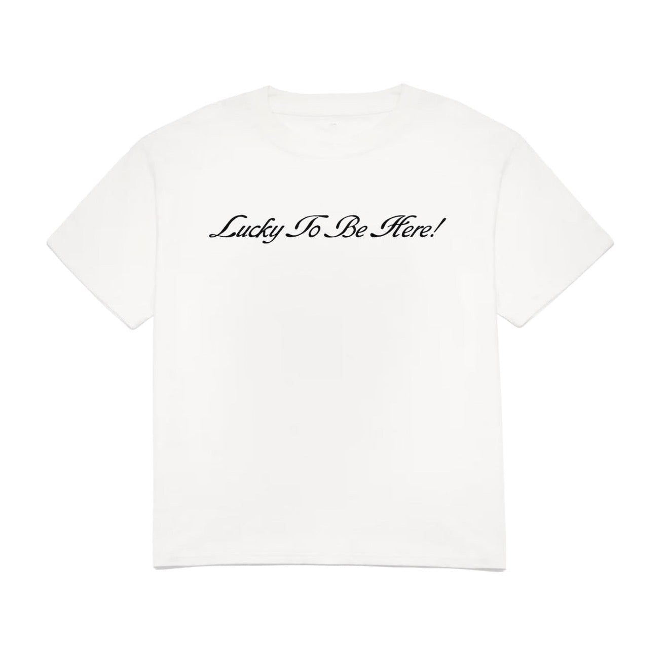 White t-shirt with 'Lucky To Be Here!' text on a white background