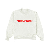 Meet Me On Main Ya Filthy Animal Crewneck