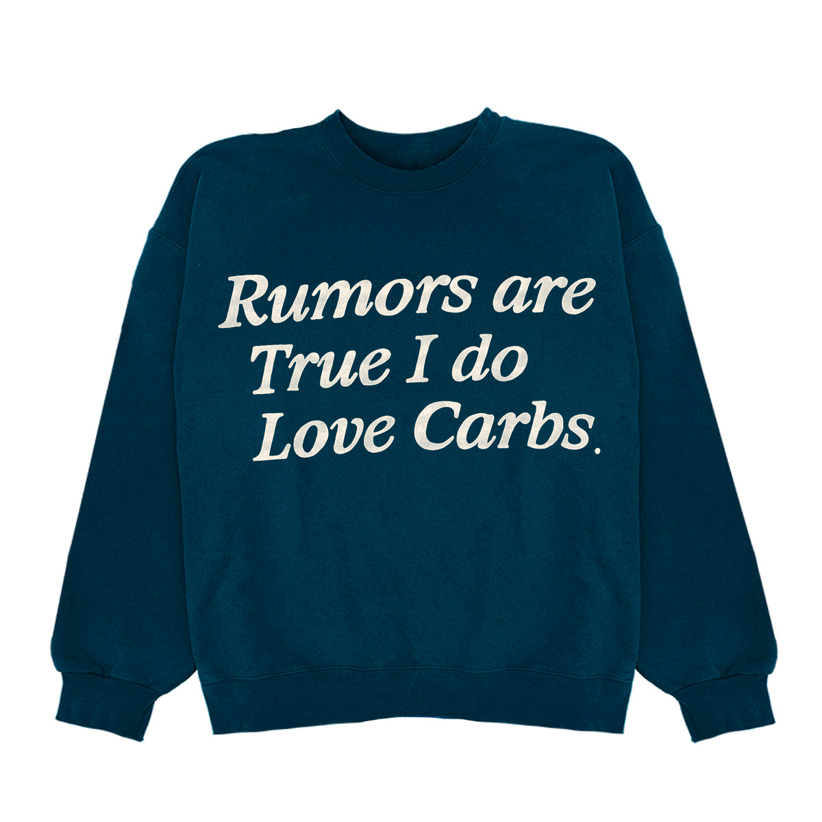 Rumors Are True I Do Love Carbs Crewneck