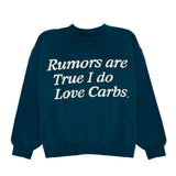 Rumors Are True I Do Love Carbs Crewneck