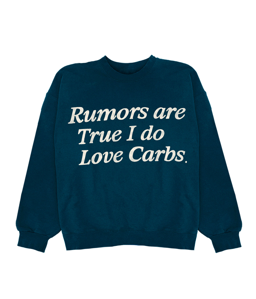Rumors Are True I Do Love Carbs Crewneck