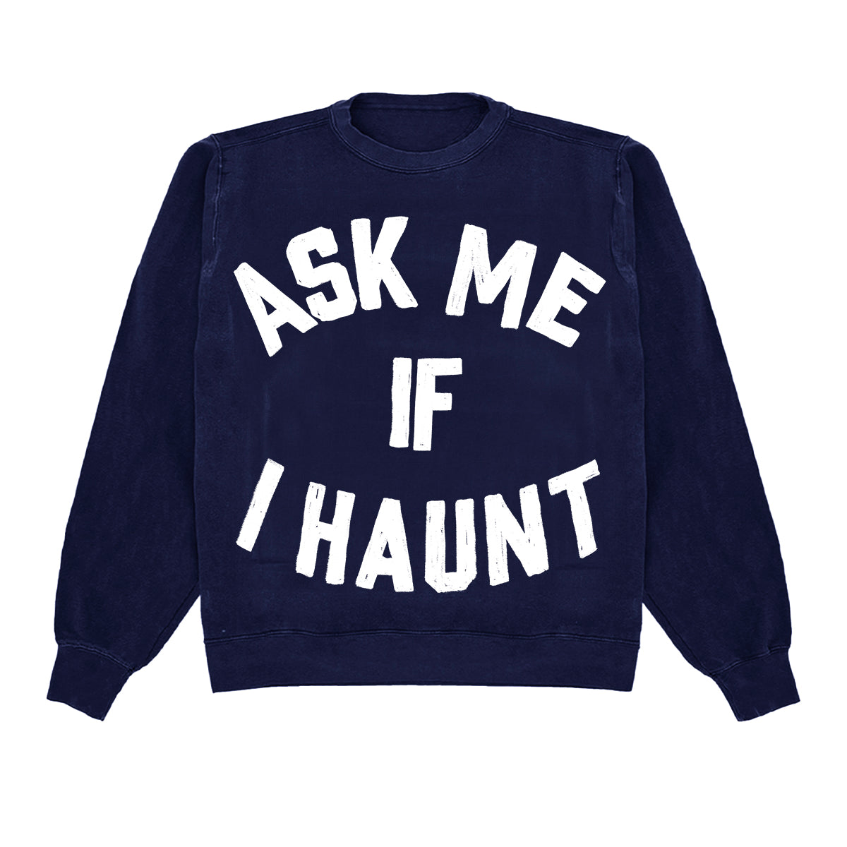 Ask Me If I Haunt Crewneck
