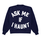 Ask Me If I Haunt Crewneck
