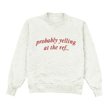 Probably Yelling Crewneck